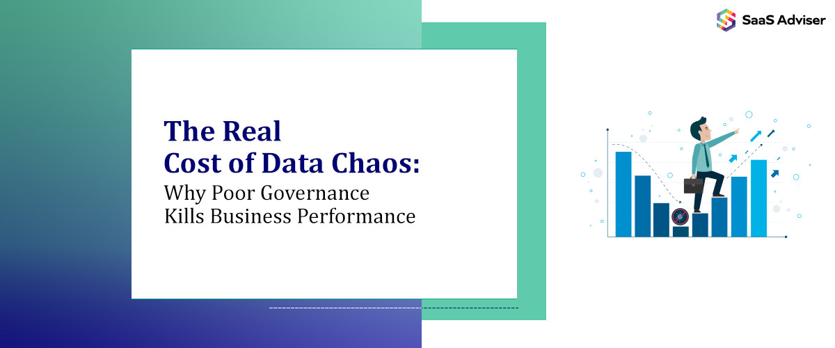 The Real Cost of Data Chaos: Why Poor Governance Kills Business Performance